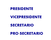 
PRESIDENTE
VICEPRESIDENTE
SECRETARIO
PRO-SECRETARIO